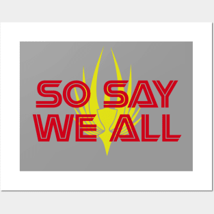 So Say We All! Posters and Art